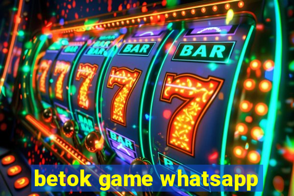 betok game whatsapp