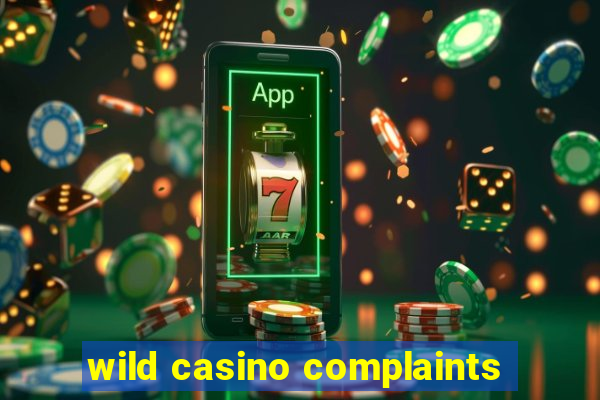 wild casino complaints