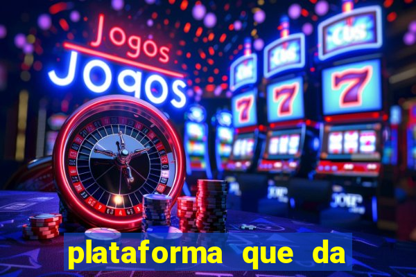 plataforma que da b么nus e paga no free