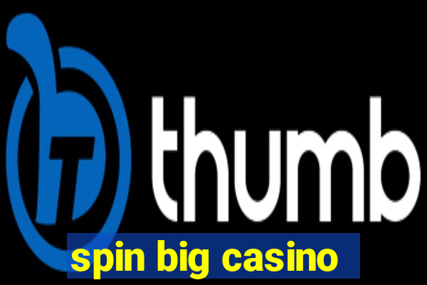 spin big casino