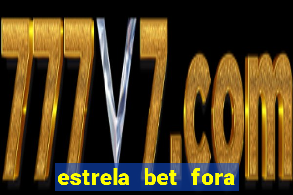 estrela bet fora do ar