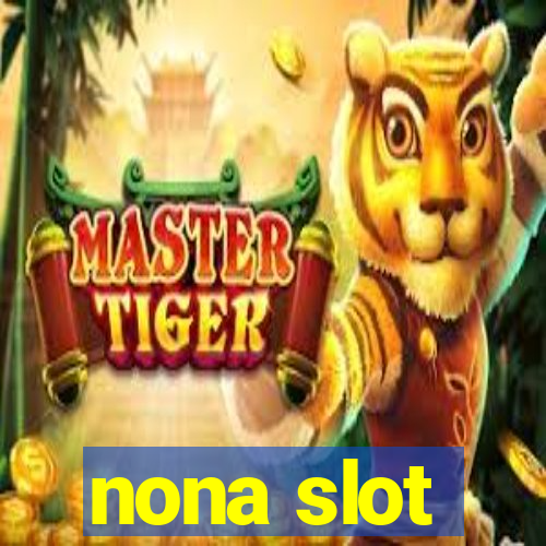 nona slot