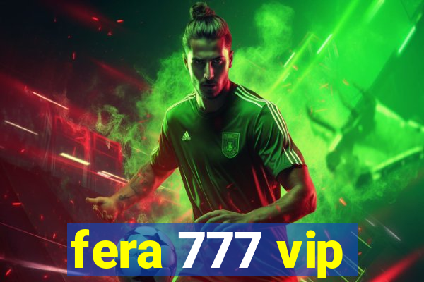 fera 777 vip