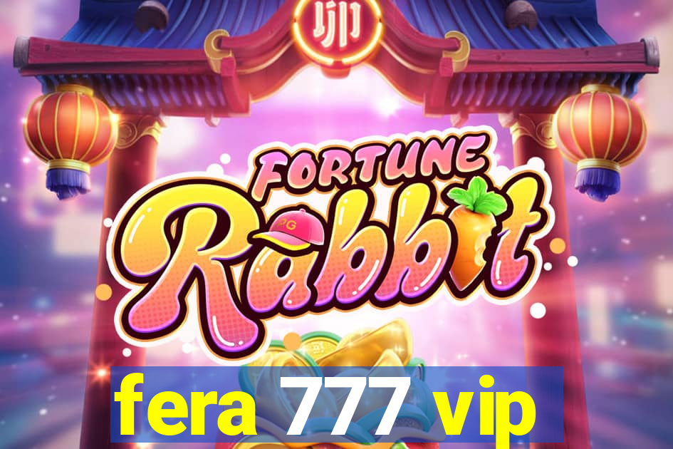 fera 777 vip