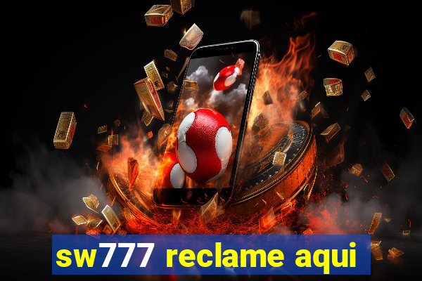 sw777 reclame aqui