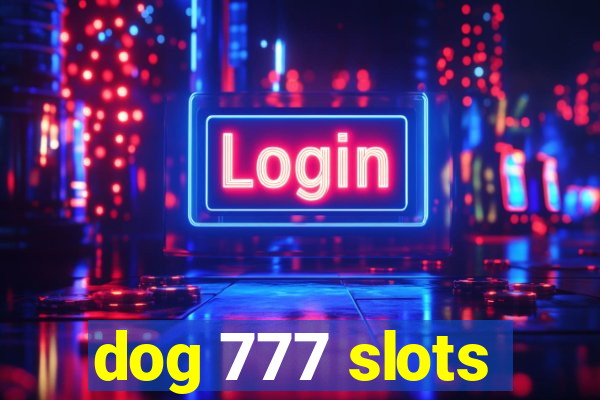 dog 777 slots