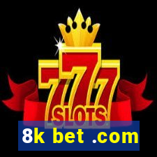 8k bet .com