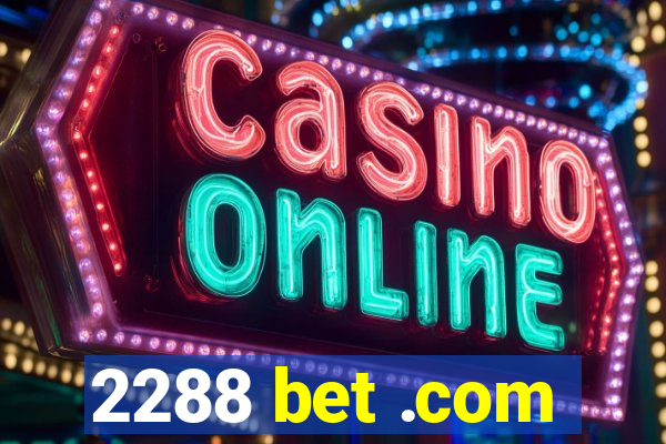 2288 bet .com