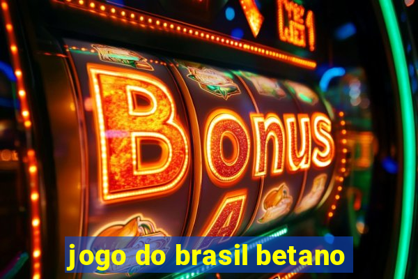 jogo do brasil betano