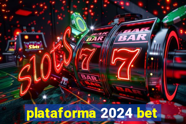 plataforma 2024 bet