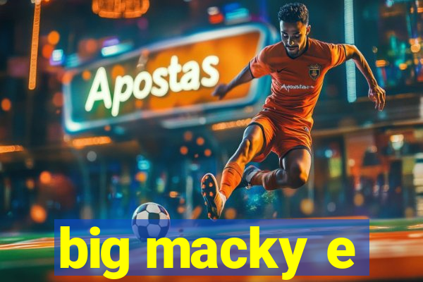 big macky e