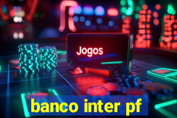 banco inter pf