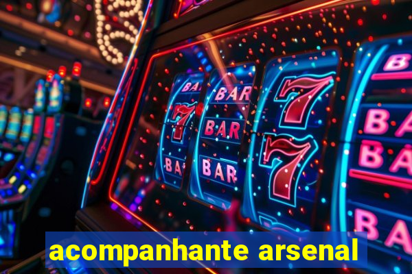 acompanhante arsenal