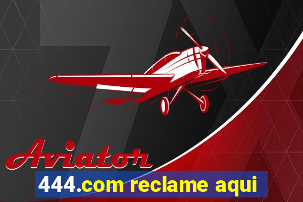 444.com reclame aqui