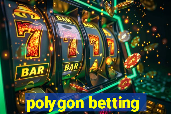 polygon betting