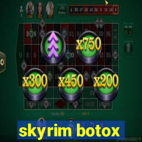 skyrim botox