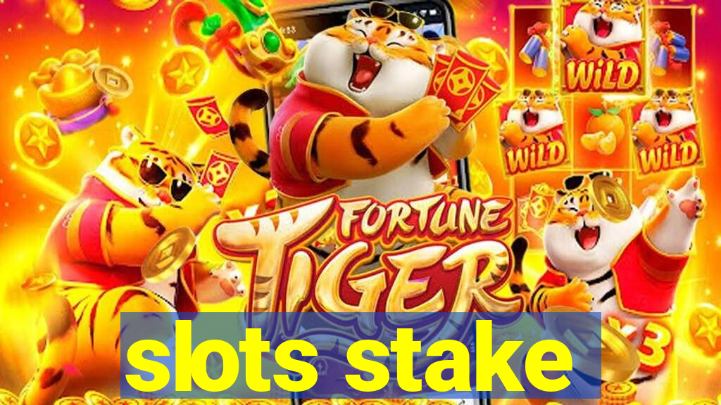 slots stake