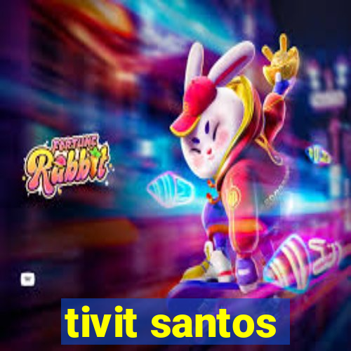 tivit santos