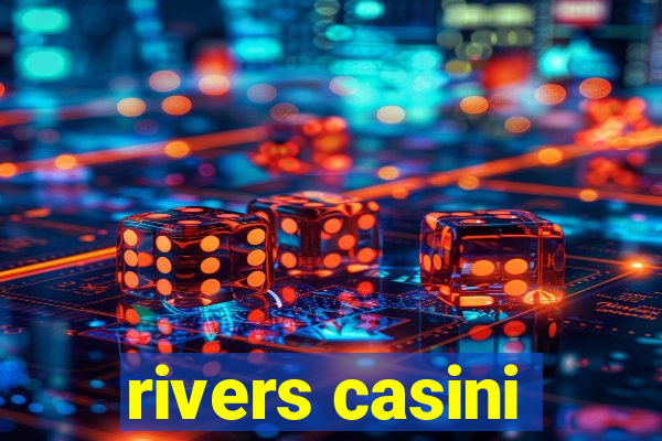 rivers casini