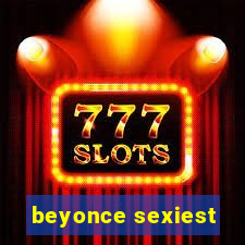 beyonce sexiest