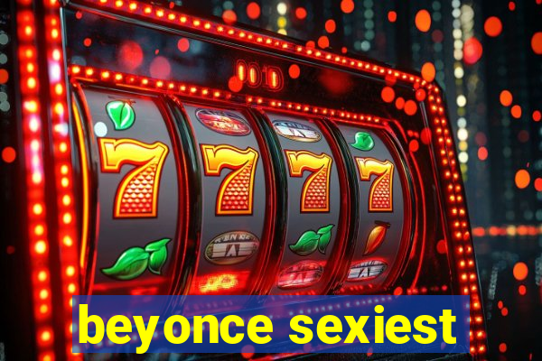 beyonce sexiest