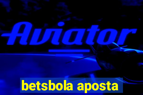 betsbola aposta