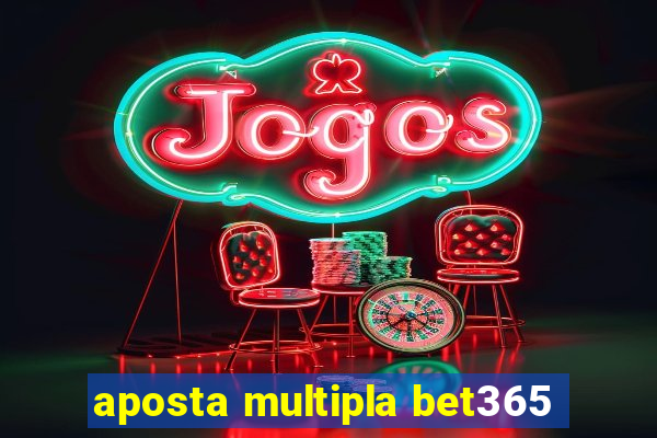 aposta multipla bet365