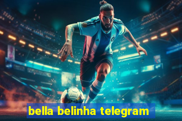 bella belinha telegram