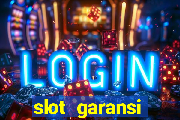 slot garansi kekalahan 100 saldo kembali