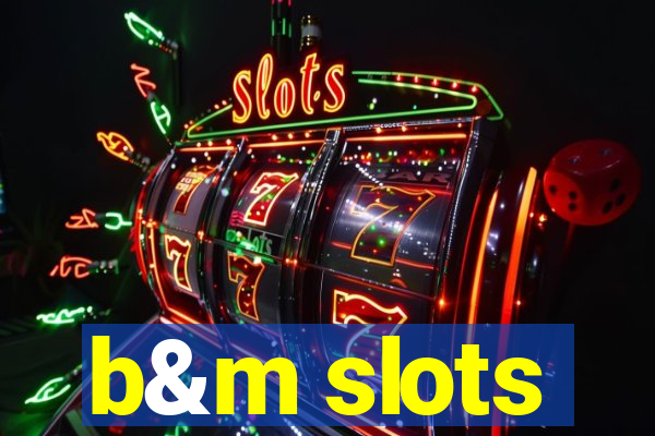 b&m slots