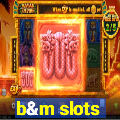 b&m slots