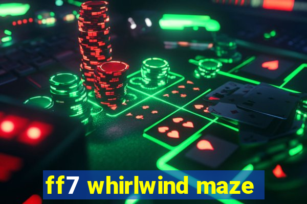 ff7 whirlwind maze