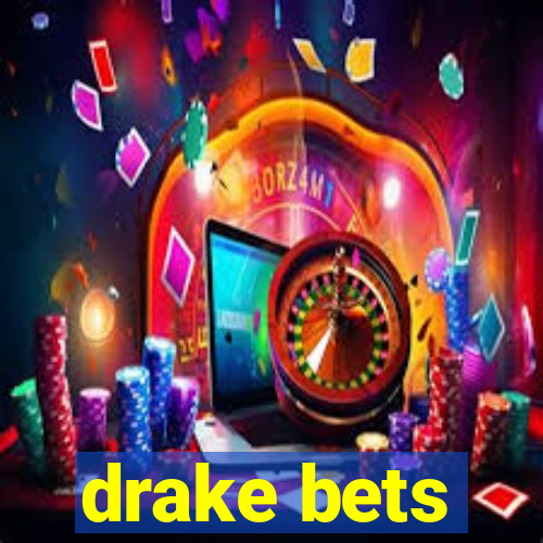 drake bets