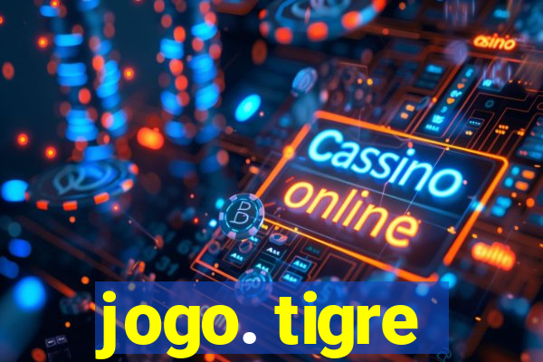 jogo. tigre