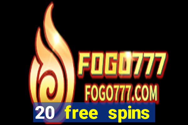 20 free spins casino no deposit