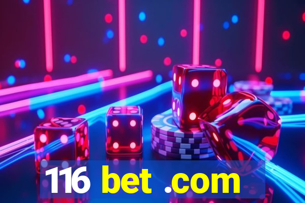 116 bet .com