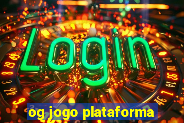 og jogo plataforma