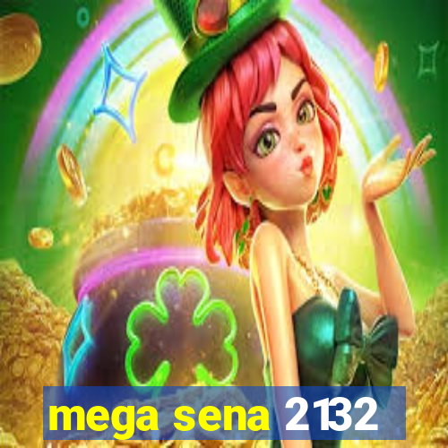 mega sena 2132