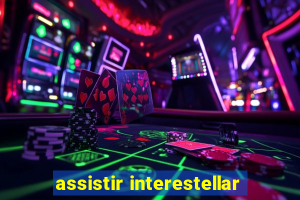 assistir interestellar