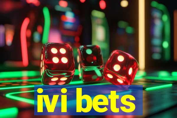 ivi bets