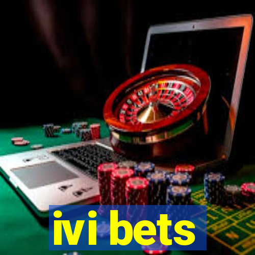 ivi bets