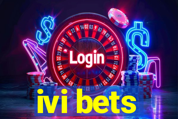 ivi bets