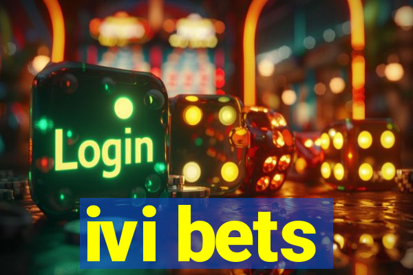 ivi bets