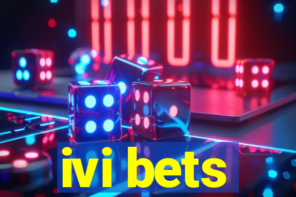 ivi bets