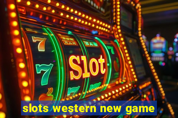 slots western new game