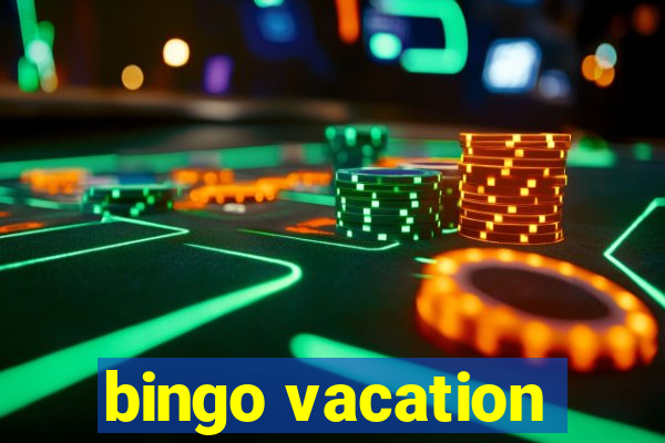 bingo vacation