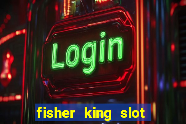 fisher king slot free play