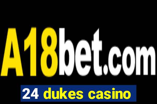 24 dukes casino