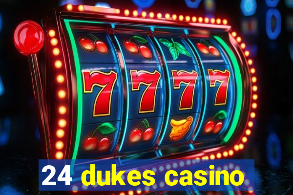 24 dukes casino