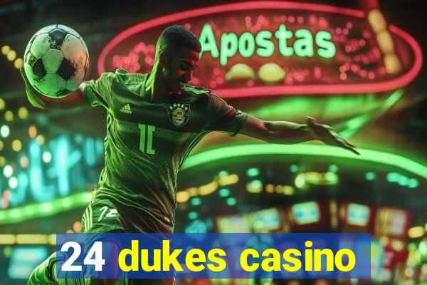 24 dukes casino